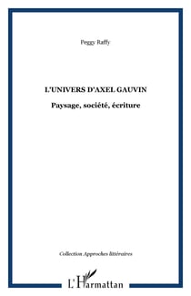 L'univers d'Axel Gauvin - Paysage, société, écriture