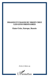 Images et usages du droit chez les gens ordinaires - Etats-Unis, Europe, Russie
