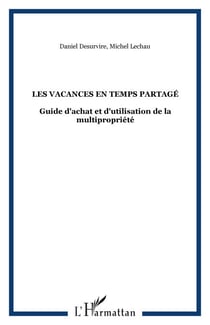 LES VACANCES EN TEMPS PARTAGÉ - Guide d'achat et d'utilisation de la multipropriété