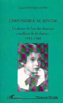 L'IMPOSSIBLE AU REVOIR - L'enfance de l'un des derniers " maillons de la chaîne " 1933-1945