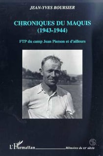 CHRONIQUES DU MAQUIS (1943-1944) - FTP du camp Jean Pierson et d'ailleurs