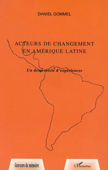 Acteurs de changement en Amerique Latine - Un demi-siècle d'expériences