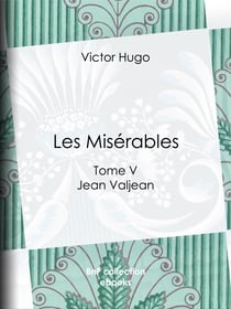 Les Misérables - Tome V - Jean Valjean