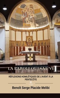 La Parole qui sauve - Tome 1 - Réflexions homilétiques de l’Avent à la Pentecôte