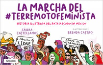 La marcha del #TerremotoFeminista - Historia ilustrada del patriarcado en México