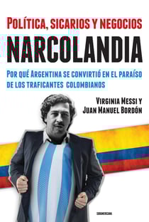 Narcolandia - Por qué Argentina se convirtió en el paraíso de los traficantes colombianos