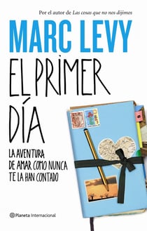 El primer día - La aventura de amar como nunca te la han contado