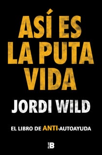 Así es la puta vida - El libro de ANTI-autoayuda