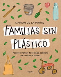 Familias sin plástico - Pequeño manual de ecología cotidiana para cuidar el planeta