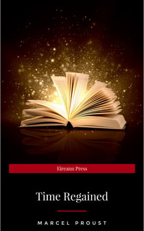 Time Regained - Metaphysical Novel - Coming to a Full Circle (In Search of Lost Time)