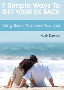 7 Simple Ways To Get Your Ex Back - Bring Back the Love you Lost
