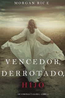 Vencedor, Derrotado, Hijo (De Coronas y Gloria – Libro 8)