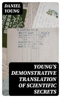 Young's Demonstrative Translation of Scientific Secrets - Or, A Collection of Above 500 Useful Receipts on a Variety of Subjects
