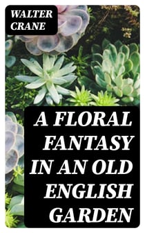 A Floral Fantasy in an Old English Garden