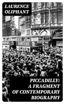 Piccadilly: A Fragment of Contemporary Biography