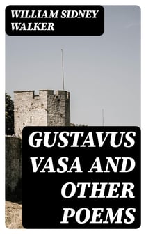 Gustavus Vasa and other poems