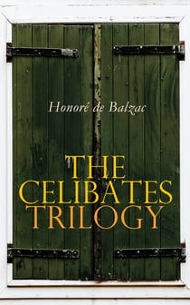 The Celibates Trilogy - Pierrette, The Vicar of Tours & The Black Sheep (The Two Brothers)