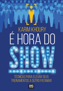 É Hora do Show - Técnicas para elevar seus treinamentos a outro patamar