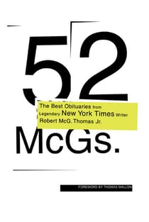 52 McGs. - The Best Obituaries from Legendary New York Times Reporter Robert McG. Thomas