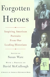 Forgotten Heroes - Inspiring American Portraits From Our Leading Hist