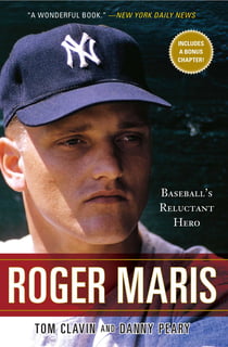 Roger Maris - Baseball's Reluctant Hero