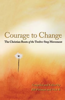 Courage To Change - The Christian Roots of the Twelve-Step Movement