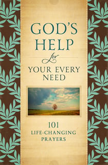 God's Help for Your Every Need - 101 Life-Changing Prayers