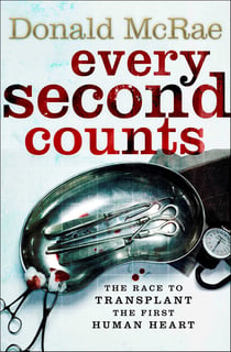 Every Second Counts - The Extraordinary Race to Transplant the First Human Heart