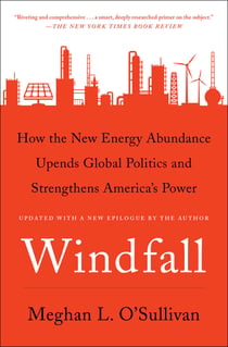Windfall - How the New Energy Abundance Upends Global Politics and Strengthens America's Power