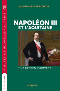 Napoleon III et l'Aquitaine : une région capitale