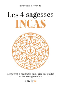 Les 4 sagesses incas : pour se reconnecter au grand cercle de vie
