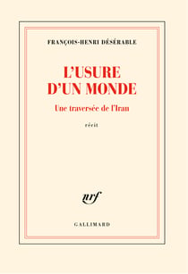 L'usure d'un monde : Une traversée de l'Iran