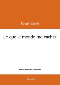 Ce que le monde me cachait