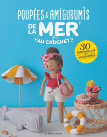 Poupées & amigurumis de la mer au crochet: 30 personnages et accessoires