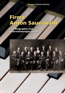 Firma Anton Sauerwald - Eine Biographie und Unternehmensgeschichte