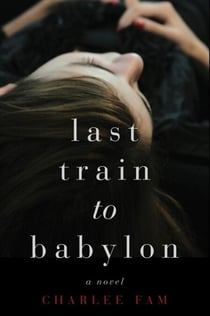 Last Train to Babylon - A Novel