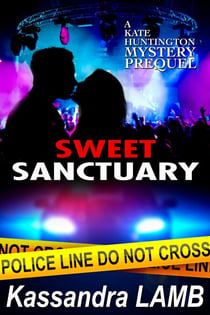 Sweet Sanctuary, A Kate Huntington Mystery Prequel - A Kate Huntington Mystery, #0.5