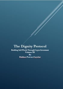 Dignity Protocol: Building Self-Worth Through Crypto Investment - The Dignity Protocol: Building Self-Worth Through Crypto Investment, #3