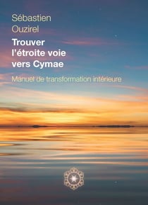 Trouver l'étroite voie vers Cymae - Manuel de transformation intérieure