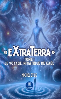 « Extraterra » - Tome 1 - Le voyage initiatique
