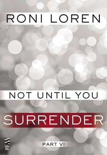 Not Until You Part VI - Not Until You Surrender