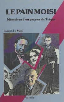 Le pain moisi - Mémoires d'un paysan du Trégor