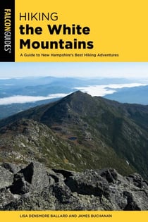 Hiking the White Mountains - A Guide to New Hampshire's Best Hiking Adventures