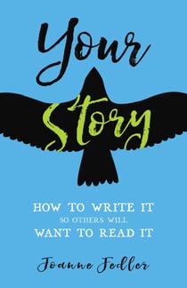 Your Story - How to Write It So Others Will Want to Read It
