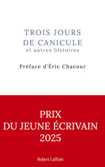 Trois jours de canicule et autres histoires - Préface d'Eric Chacour