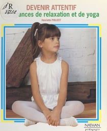Devenir attentif - 30 séances de relaxation et de yoga
