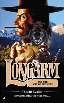Longarm #412 - Longarm and the Cry of the Wolf