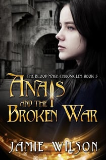 Anais and the Broken War - Blood Mage Chronicles, #5