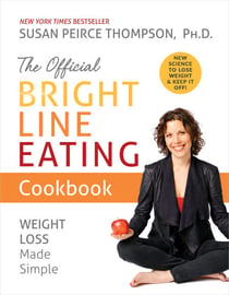 The Official Bright Line Eating Cookbook - Weight Loss Made Simple