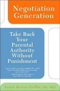 Negotiation Generation - Take Back Your Parental Authority Without Punishment